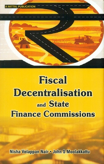 Fiscal decentralisation and state finance commissions, foreword by Jos Chathukulam