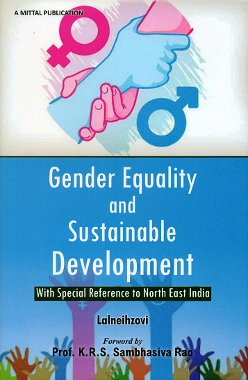 Gender equality and sustanable development: with special reference to North East India, foreword by K.R.S. Sambasiva Rao