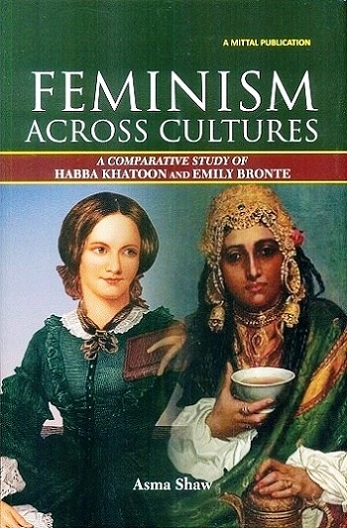 Feminism across cultures: a comparative study of Habba Khatoon and Emily Bronte