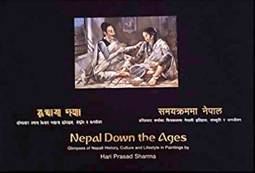 Nepal down the ages: glimpses of Nepali history, culture and lifestyle in paintings, narrative text: English and Nepali  by Bishnu Prasad Sharma,