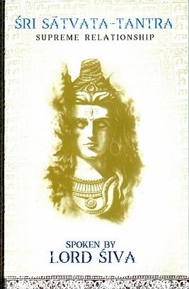 Sri Satvata-tantra: supreme relationship--spoken by Lord Siva, transliterated text, tr. by Kusakratha Dasa, ed. by Purnaprajna Dasa