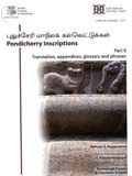 Pondicherry inscriptions, Part II: translation, appendices, glossary and phrases by G Vijayavenugopal, preface by Emmanuel Francis et al.