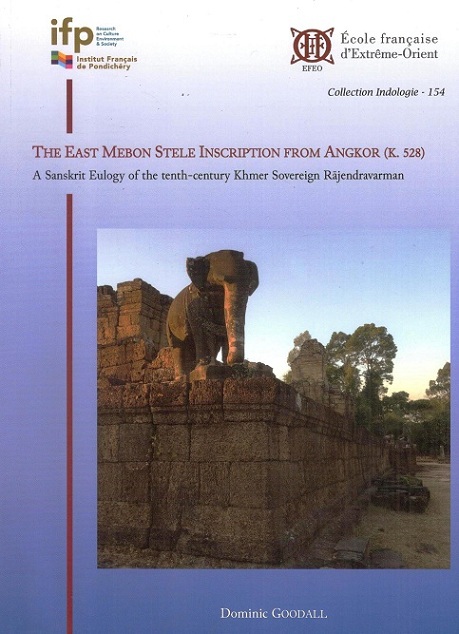 The East Mebon Stele Inscription from Angkor (K.528): a Sanskrit eulogy of the tenth-century Khmer Sovereign Rajendravarman