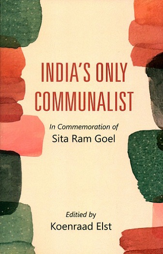 India's only communalist: in commemoration of Sita Ram Goel