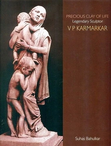 Precious clay of life legendary sculptor: V P Karmarkar