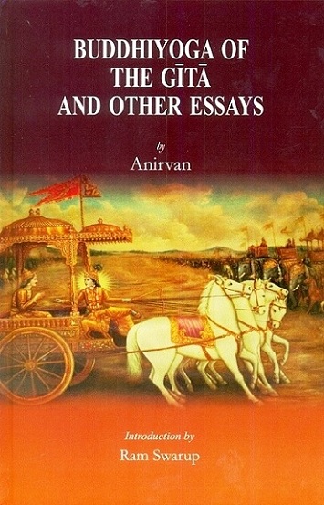 Buddhiyoga of the Gita and other essays, introd. by Ram Swarup