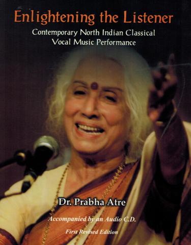 Enlightening the listener: contemporary north Indian classical vocal music performance, accompanied by an audio CD, first rev. edn.