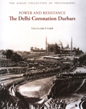 Power and resistance: the Delhi Coronation Durbars, 1877, 1903, 1911
