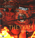 Theyyam: the other gods, by Bhawani Cheerath-Rajagopalan et  al.