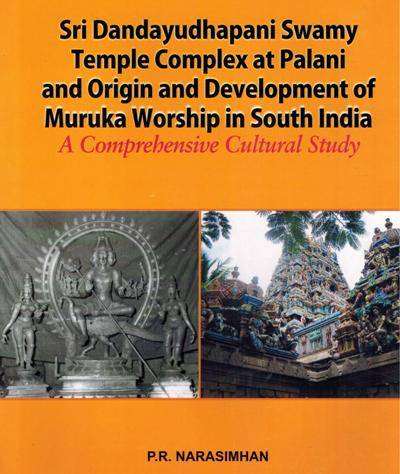 Sri Dandayudhapani Swamy temple complex at Palani and origin and development of Muruka worship in South India: a comprehensive cultural study