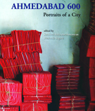 Ahmedabad 600: portraits of a city, ed. by Suchitra Balasubrahmanyan et al