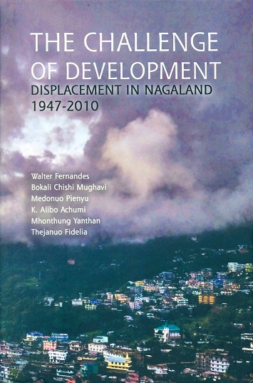 The challenge of development: displacement in Nagaland 1947-2010