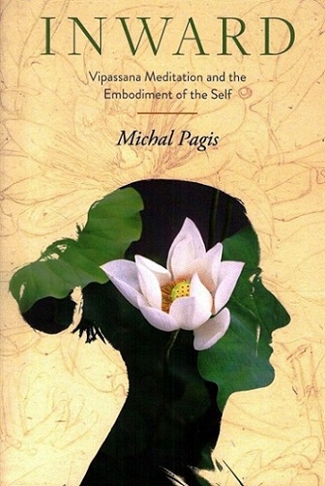 Inward: Vipassana meditation and the embodiment of the self