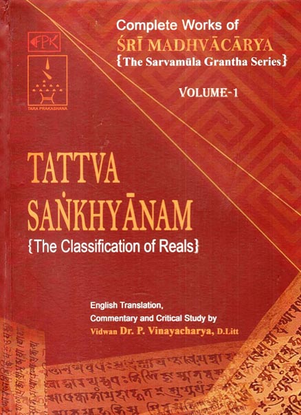 Complete works of Sri Madhvacarya: the Sarvamula grantha series, Vol.1: Tattva Sankhyanam, the classification of reals