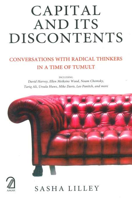 Capital and its discontents: conversations with radical thinkers in a time of tumult