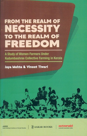 From the realms of necessity to the realms of freedom: a study of women farmers under Kudumbashree Collective Farming in Kerala