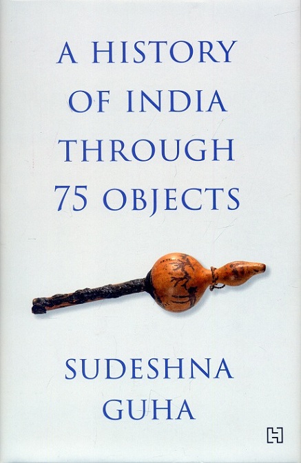 A history of India through 75 objects