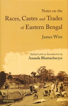 Notes on the races, castes and trades of Eastern Bengal, ed. with an introd. by Ananda Bhattacharyya