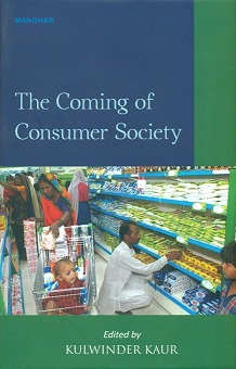 The coming of consumer society, ed. by Kulwinder Kaur