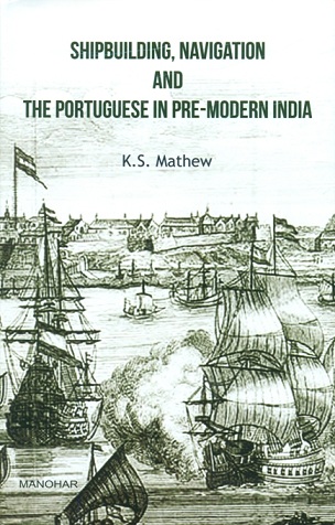 Shipbuilding, navigation and the portuguese in Pre-modern India