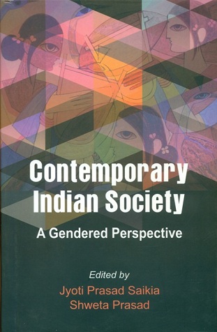 Contemporary Indian society: a gendered perspective, ed. by Jyoti Prasad Saikia et al.