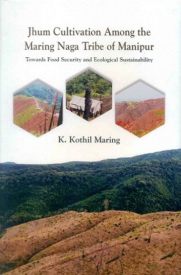 Jhum cultivation among the maring naga tribe of Manipur: towards food security and ecological sustainability