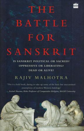 The battle for Sanskrit: is Sanskrit political or sacred, oppressive or liberating, dead or alive?