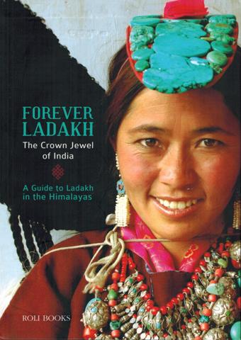 Forever Ladakh: the crown jewel of India, a guide to Ladakh  in the Himalayan
