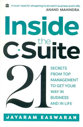 Inside the C-suite: 21 secrets from top management to get your way in business and in life