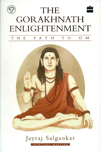 The Gorakhnath enlightenment: the path to Om