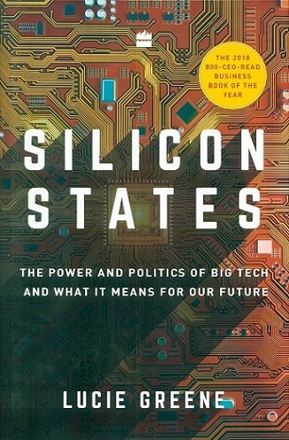 Silicon states: the power and politics of big tech and what  it means for our future