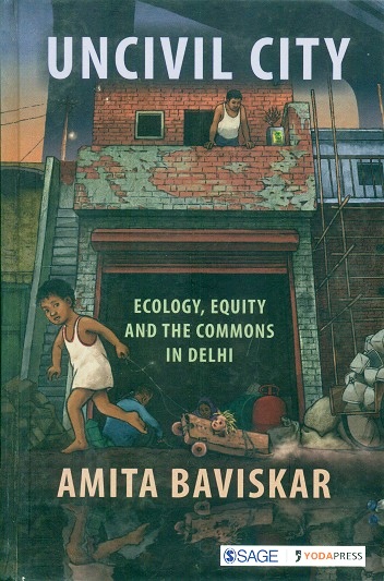 Uncivil city: ecology, equity and the commons in Delhi