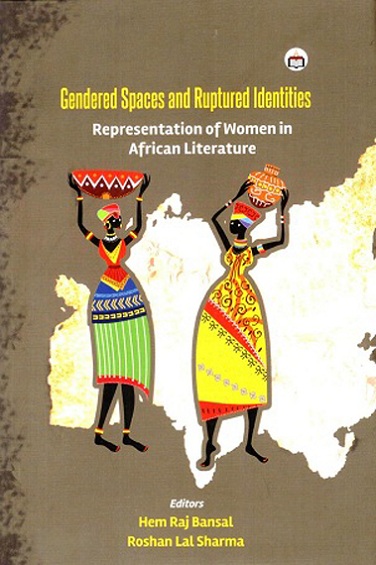 Gendered spaces and ruptured identities: representation of women in African literature