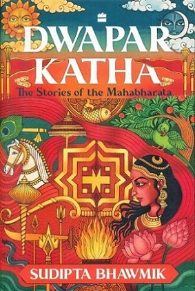 Dwapa katha: the stories of the Mahabharata