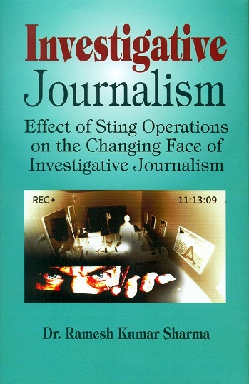 Investigative journalism: effect of sting operations on the  changing face of investigative journalism