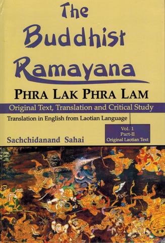 The Buddhist Ramayana: Phra Lak Phra Lam, 2 vols. in 4 parts, original text, tr. and critical study, in English from Laotian language