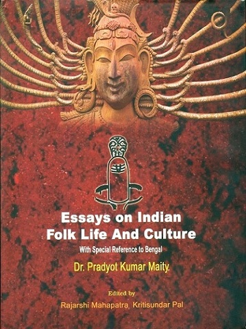 Essays on Indian folk life and culture with special reference to Bengal, ed. by Rajarshi Mahapatra et al