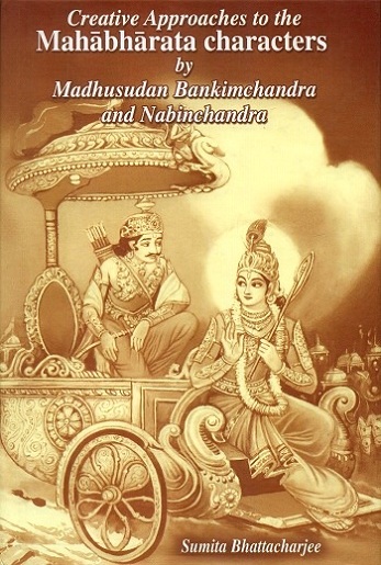Creative approaches to the Mahabharata characters by Madhusudan Bankimchandra and Nabinchandra