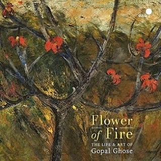 Flower of fire: the life & art of Gopal Ghose