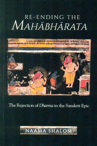 Re-ending the Mahabharata: the rejection of Dharma in the Sanskrit epic, General ed. by Wendy Doniger