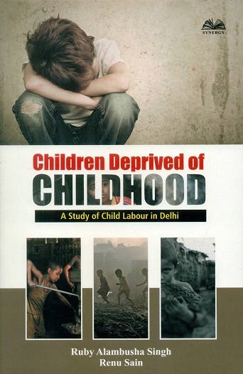 Children deprived of childhood: a study of child labour in Delhi