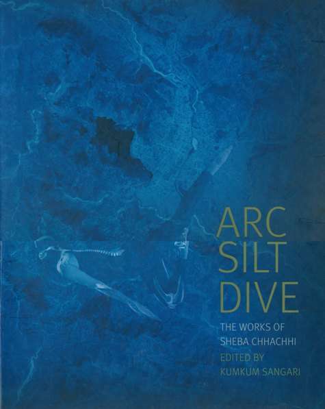 Arc silt dive: the works of Sheba Chhachhi, ed. by Kumkum Sangari