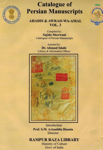 Catalogue of Persian manuscripts: Ahadis & Awrad-wa-Amal, Vol.3, compiled by Sajida Sherwani, intro. by S.M. Azizuddin Husain