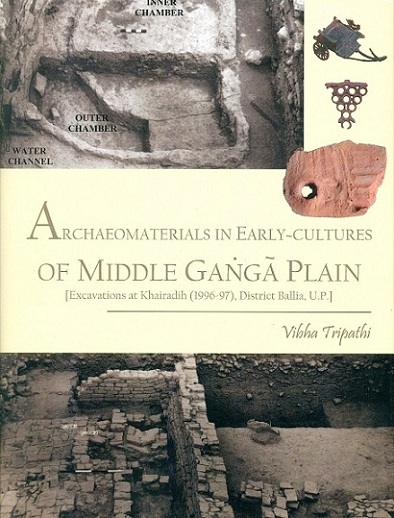 Archaeomaterials in early-cultures of middle Ganga Plain: excavations at Khairadih (1996-97), district Ballia, U.P.