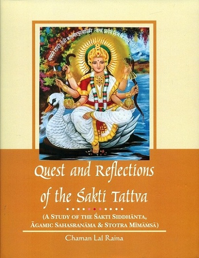 Quest and reflections of the Sakti tattva: a study of the Sakti Siddhanta Agamic Sahasranama & Stotra Mimamsa