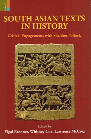 South Asian texts in history: critical engagements with Sheldon Pollock, ed. by Yigal Bronner et al