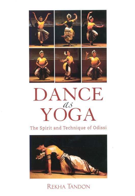 Dance as yoga: the spirit and technique of Odissi