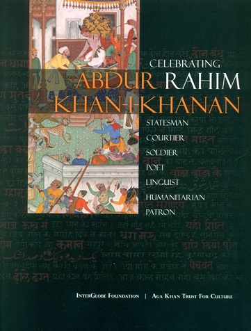 Celebrating Abdur Rahim Khan-i-Khanan, ed. & designed by Shakeel Hossain, Co-ed. by Deepti Ray, with 93 illustrations and music CD