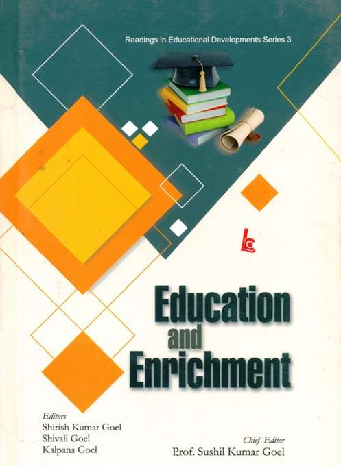 Education and enrichment, Chief Editor: Sushil Kumar Goel, ed. by Shirish Kumar Goel et al.