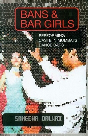 Bans & bar girls: performing caste in Mumbai's dance bars